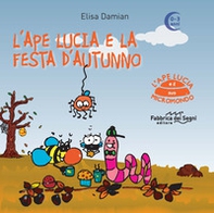 L'ape Lucia e la festa d'autunno. L'ape Lucia e il suo micromondo - Librerie.coop