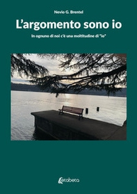 L'argomento sono io. In ognuno di noi c'è una moltitudine di «io» - Librerie.coop