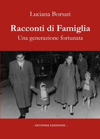 Racconti di famiglia. Una generazione fortunata - Librerie.coop Racconti di famiglia. Una generazione fortunata - Librerie.coop