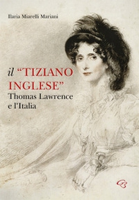 Il «Tiziano inglese». Thomas Lawrence e l'Italia - Librerie.coop