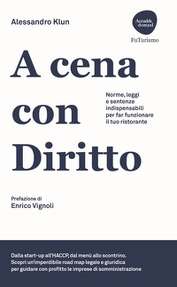 A cena con diritto. Norme, leggi e sentenze indispensabili per far funzionare il tuo ristorante - Librerie.coop A cena con diritto. Norme, leggi e sentenze indispensabili per far funzionare il tuo ristorante - Librerie.coop