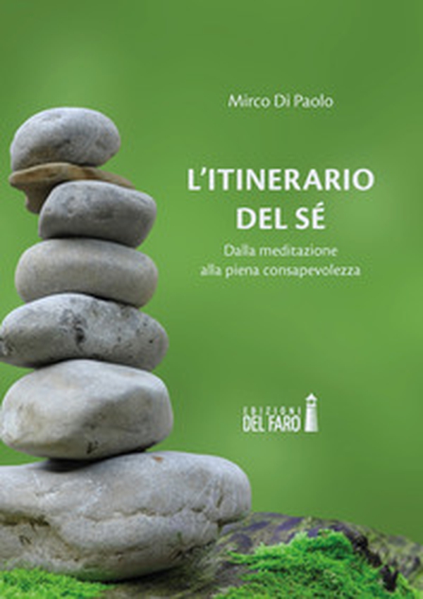 L'itinerario del sé. Dalla meditazione alla piena consapevolezza - Librerie.coop L'itinerario del sé. Dalla meditazione alla piena consapevolezza - Librerie.coop