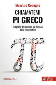 Chiamatemi pigreco. Biografia del numero più famoso della matematica - Librerie.coop