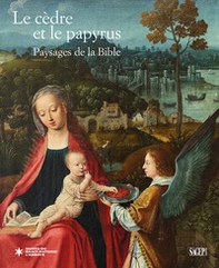 Le cèdre et le papyrus. Paysages de la Bible - Librerie.coop