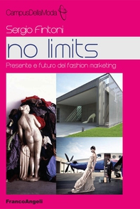 No limits. Presente e futuro del fashion marketing - Librerie.coop