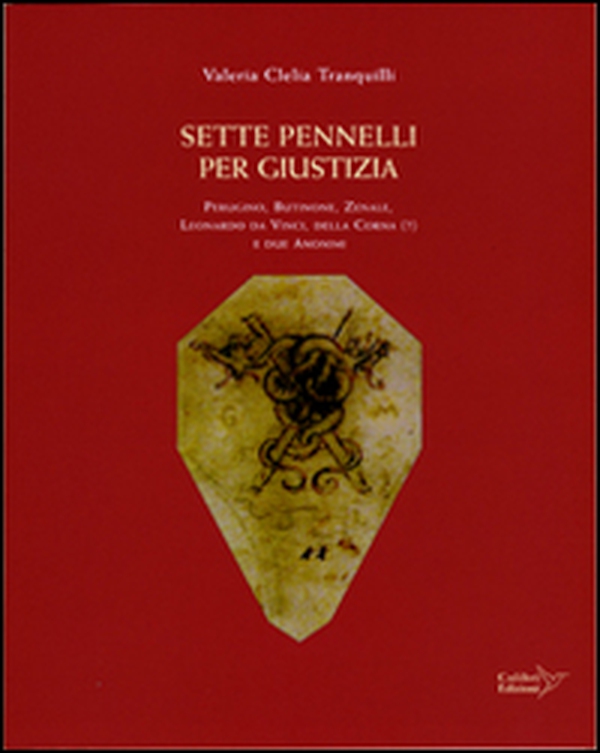 Sette pennelli per giustizia. Perugino, Butinone, Zenale, Leornardo da Vinci, Della Corna (?), e due anonimi - Librerie.coop Sette pennelli per giustizia. Perugino, Butinone, Zenale, Leornardo da Vinci, Della Corna (?), e due anonimi - Librerie.coop