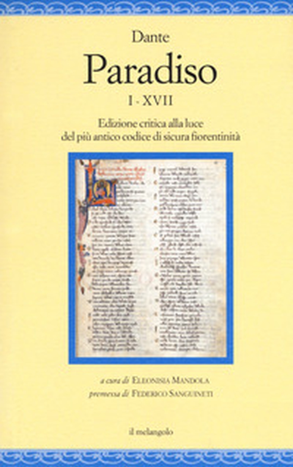 Paradiso I-XVII. Edizione critica alla luce del più antico codice di sicura fiorentinità - Librerie.coop Paradiso I-XVII. Edizione critica alla luce del più antico codice di sicura fiorentinità - Librerie.coop