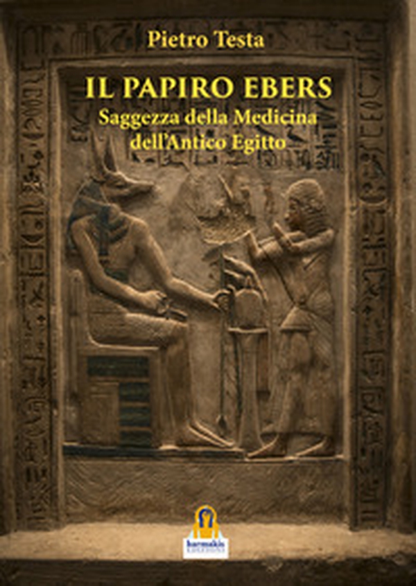 Il papiro Ebers. Saggezza delle medicina dell'antico Egitto - Librerie.coop Il papiro Ebers. Saggezza delle medicina dell'antico Egitto - Librerie.coop