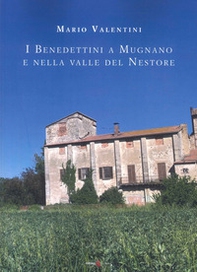 I benedettini a Mugnano e nella Valle del Nestore - Librerie.coop