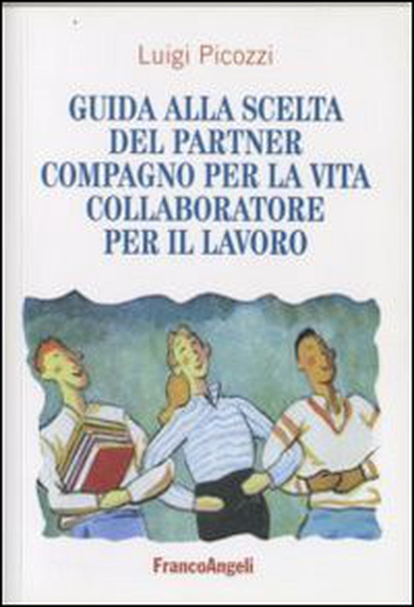 Guida alla scelta del partner. Compagno per la vita, collaboratore per il lavoro - Librerie.coop Guida alla scelta del partner. Compagno per la vita, collaboratore per il lavoro - Librerie.coop