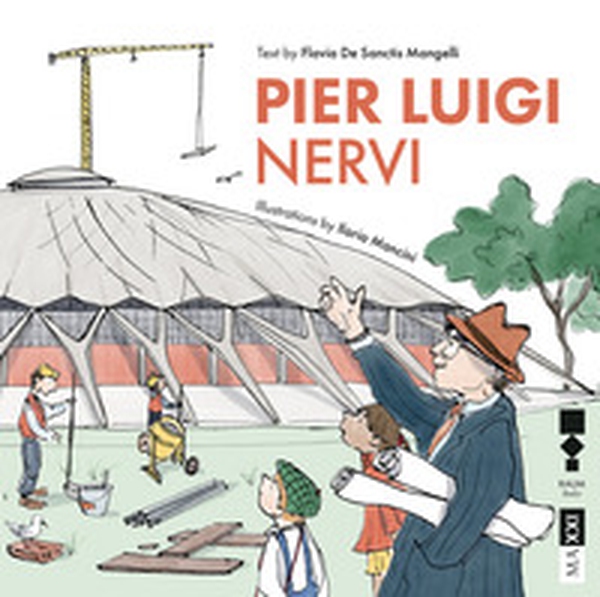 Pier Luigi Nervi. Ediz. inglese - Librerie.coop