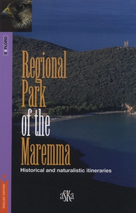 Regional park of the Maremma. Historical and naturalistic itineraries - Librerie.coop
