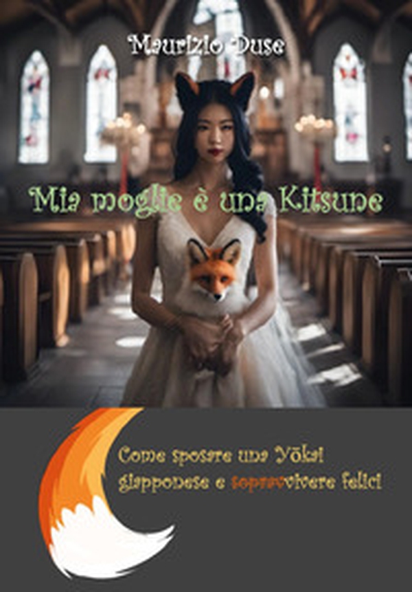 Mia moglie è una kitsune. Come sposare una yôkai giapponese e sopravvivere felici - Librerie.coop Mia moglie è una kitsune. Come sposare una yôkai giapponese e sopravvivere felici - Librerie.coop