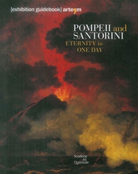 Pompei e Santorini. L'eternità in un giorno. Catalogo della mostra (Roma, 11 ottobre 2019-6 gennaio 2020). Ediz. inglese - Librerie.coop