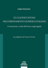 Le clausole sociali nell'ordinamento giuridico italiano. Concorrenza e tutela del lavoro negli appalti - Librerie.coop