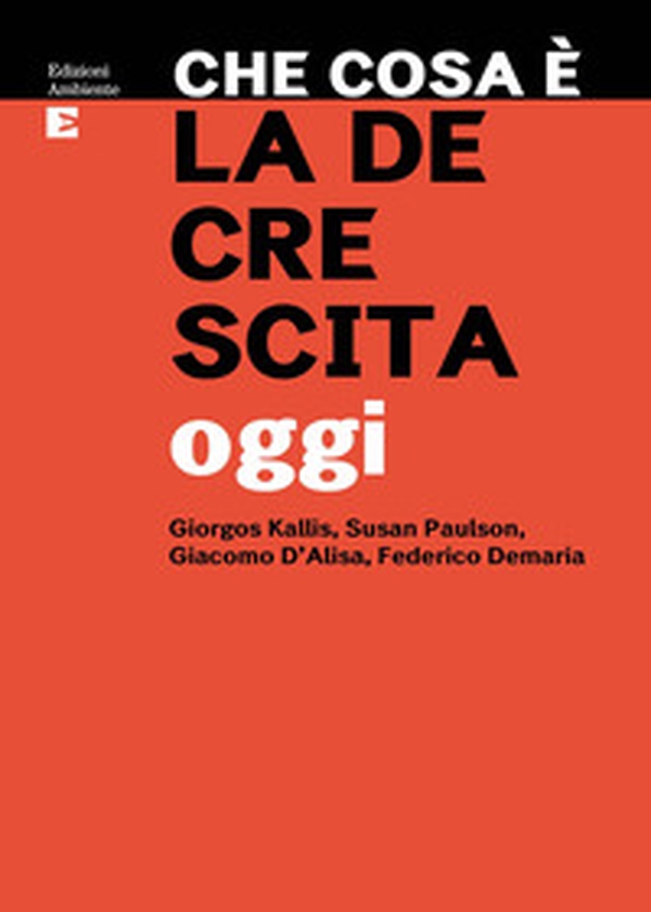 Che cosa è la decrescita oggi - Librerie.coop Che cosa è la decrescita oggi - Librerie.coop
