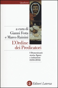 L'ordine dei predicatori. I Domenicani: storia, figure e istituzioni (1216-2016) - Librerie.coop