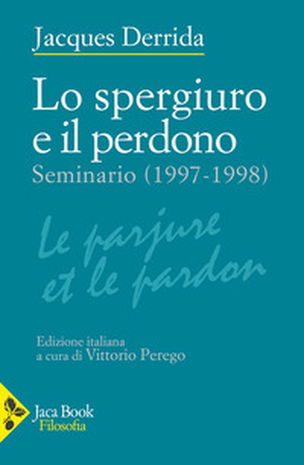 Lo spergiuro e il perdono. (Seminario 1997-1998) - Librerie.coop Lo spergiuro e il perdono. (Seminario 1997-1998) - Librerie.coop