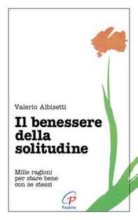 Il benessere della solitudine. Mille ragioni per stare bene con se stessi - Librerie.coop