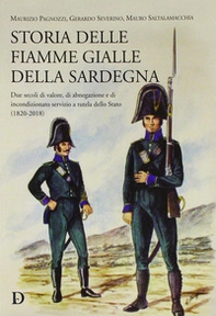 Storia delle fiamme gialle della Sardegna. Due secoli di valore, di abnegazione e di incondizionato servizio a tutela dello Stato (1820-2018) - Librerie.coop