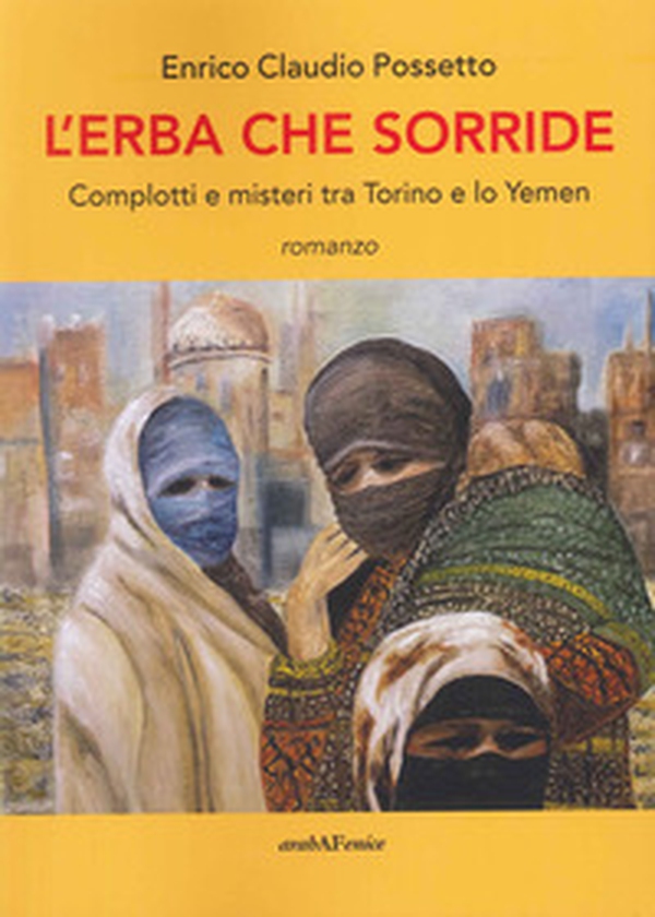 L'erba che sorride. Complotti e misteri tra Torino e lo Yemen - Librerie.coop L'erba che sorride. Complotti e misteri tra Torino e lo Yemen - Librerie.coop