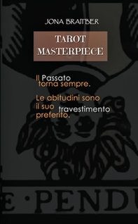 Tarot masterpiece. Il passato torna sempre, le abitudini sono il suo travestimento preferito - Librerie.coop