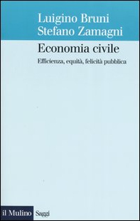 Economia civile. Efficienza, equità, felicità pubblica - Librerie.coop