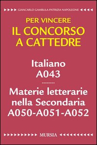 Italiano A043. Materie letterarie nella secondaria A050, A051, A052. Per vincere il concorso a cattedre - Librerie.coop