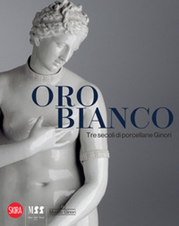 Oro bianco. Tre secoli di porcellane Ginori - Librerie.coop Oro bianco. Tre secoli di porcellane Ginori - Librerie.coop