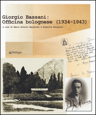 Giorgio Bassani: Officina bolognese (1934-1943) - Librerie.coop