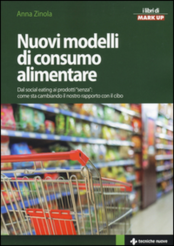 Nuovi modelli di consumo alimentare. Dal social eating ai prodotti «senza»: come sta cambiando il nostro rapporto con il cibo - Librerie.coop Nuovi modelli di consumo alimentare. Dal social eating ai prodotti «senza»: come sta cambiando il nostro rapporto con il cibo - Librerie.coop