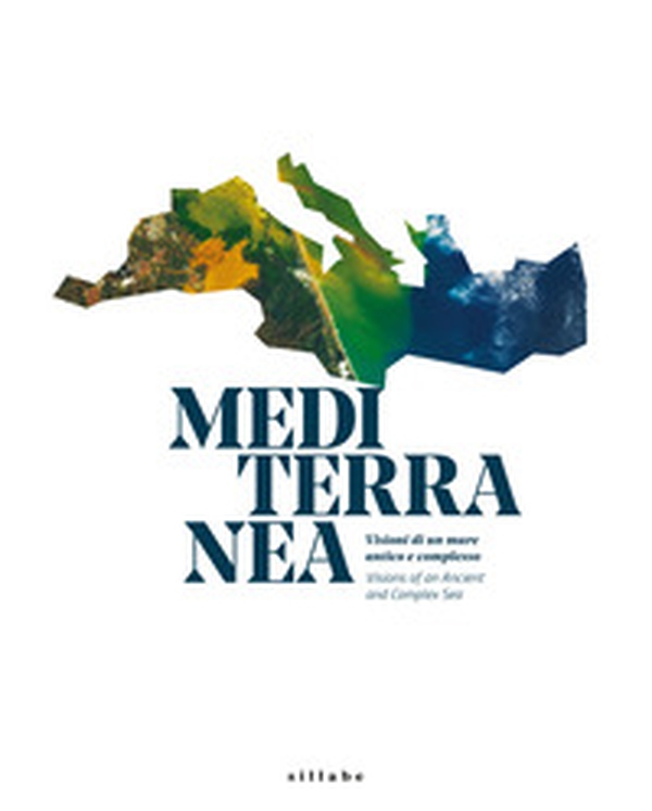Mediterranea. Visioni di un mare antico e complesso- Visions of an ancient anche complex sea - Librerie.coop Mediterranea. Visioni di un mare antico e complesso- Visions of an ancient anche complex sea - Librerie.coop
