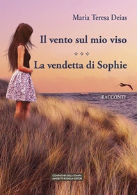 Il vento sul mio viso-La vendetta di Sofia - Librerie.coop