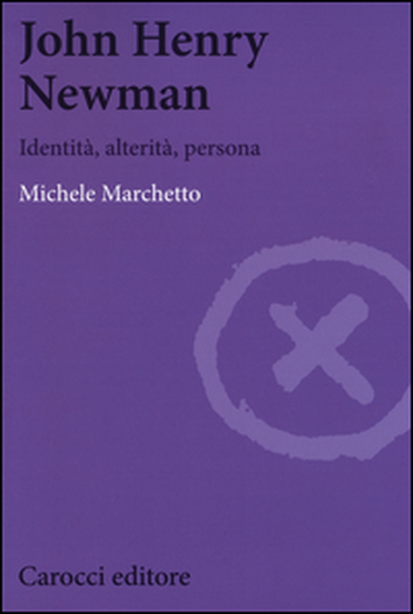 John Henry Newman. Identità, alterità, persona - Librerie.coop John Henry Newman. Identità, alterità, persona - Librerie.coop