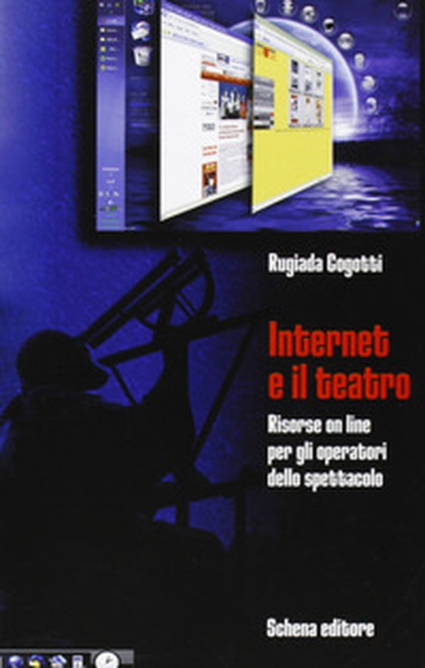 Internet e il teatro. Risorse online per gli operatori dello spettacolo - Librerie.coop Internet e il teatro. Risorse online per gli operatori dello spettacolo - Librerie.coop