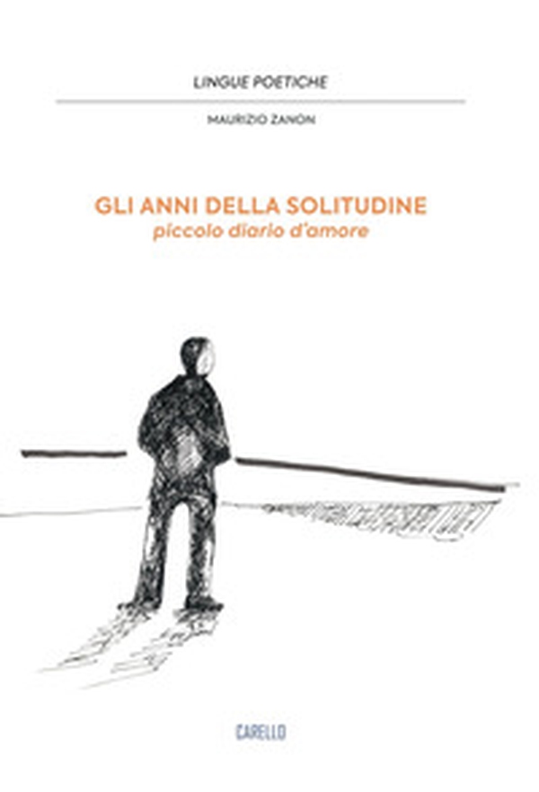 Gli anni della solitudine. Piccolo diario d'amore - Librerie.coop Gli anni della solitudine. Piccolo diario d'amore - Librerie.coop