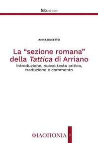 La «sezione romana» della Tattica di Arriano. Introduzione, nuovo testo critico, traduzione e commento - Librerie.coop La «sezione romana» della Tattica di Arriano. Introduzione, nuovo testo critico, traduzione e commento - Librerie.coop