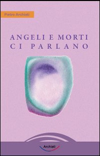 Angeli e morti ci parlano - Librerie.coop