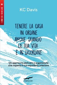 Tenere la casa in ordine anche quando la tua vita è in disordine - Librerie.coop