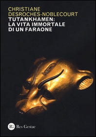 Tutankhamen: la vita immortale di un faraone - Librerie.coop