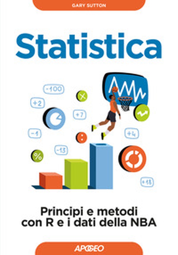Statistica. Principi e metodi con R e i dati della NBA - Librerie.coop Statistica. Principi e metodi con R e i dati della NBA - Librerie.coop