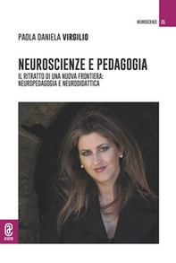 Neuroscienze e pedagogia. Il ritratto di una nuova frontiera: neuropedagogia e neurodidattica - Librerie.coop