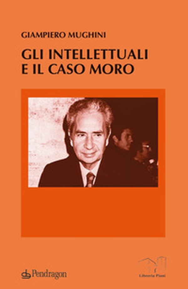 Gli intellettuali e il caso Moro - Librerie.coop Gli intellettuali e il caso Moro - Librerie.coop
