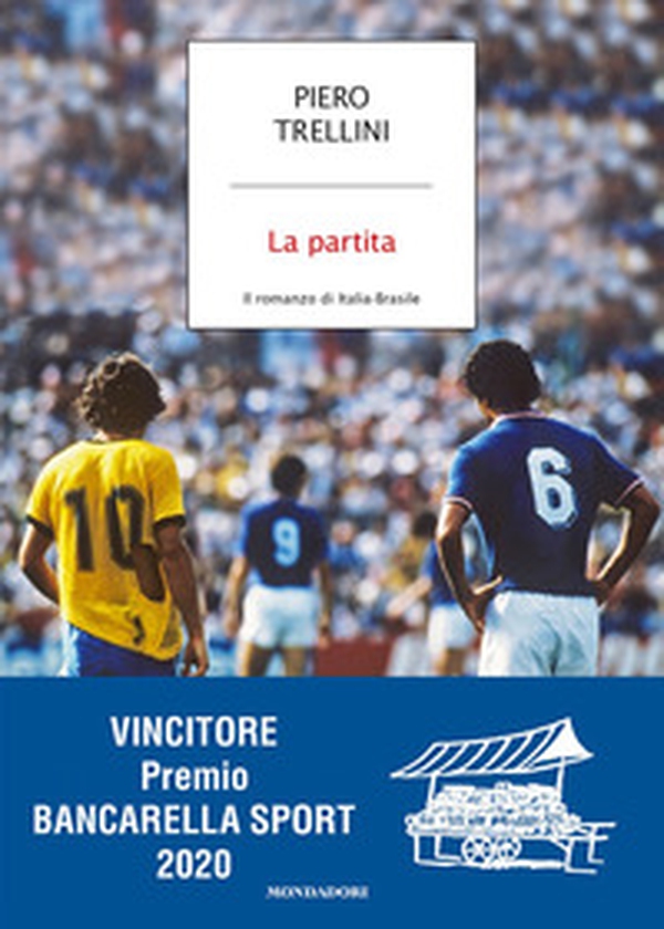 La partita. Il romanzo di Italia-Brasile - Librerie.coop La partita. Il romanzo di Italia-Brasile - Librerie.coop