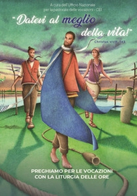 Preghiamo per le vocazioni con la liturgia delle ore. Datevi al meglio della vita - Librerie.coop Preghiamo per le vocazioni con la liturgia delle ore. Datevi al meglio della vita - Librerie.coop