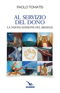 Al servizio del dono. La nuova edizione del Messale - Librerie.coop Al servizio del dono. La nuova edizione del Messale - Librerie.coop