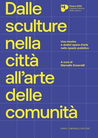 Dalle sculture nella città all'arte delle comunità. Una mostra e dodici opere d'arte nello spazio pubblico - Librerie.coop