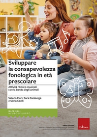 Sviluppare la consapevolezza fonologica in età prescolare. Attività ritmico-musicali con la banda degli animali - Librerie.coop