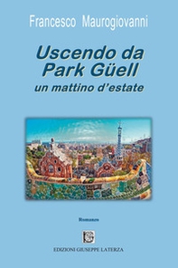 Uscendo da Park Güell un mattino d'estate - Librerie.coop