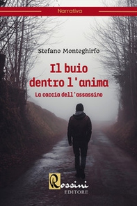 Il buio dentro l'anima. La caccia dell'assassino - Librerie.coop